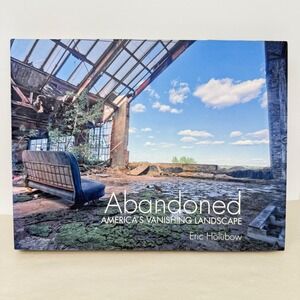 Abandoned America's Vanishing Landscape Eric Holubow Hardcover Photography Book